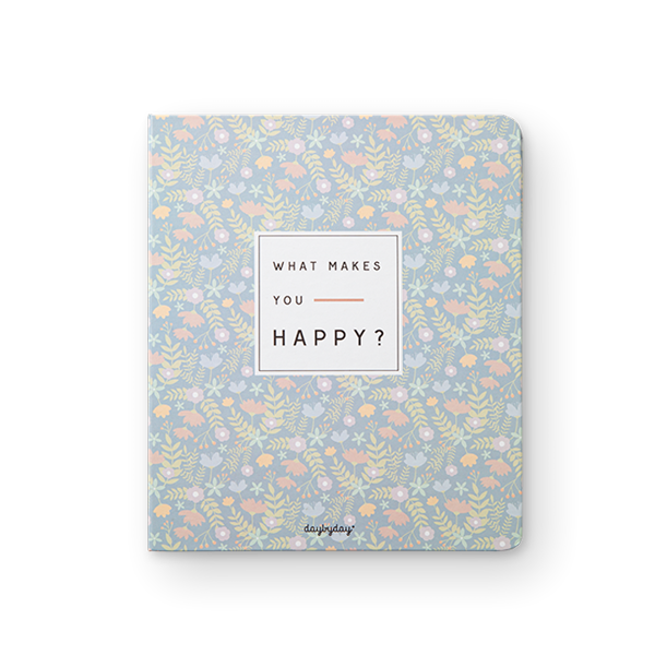 WHAT MAKES YOU HAPPY?